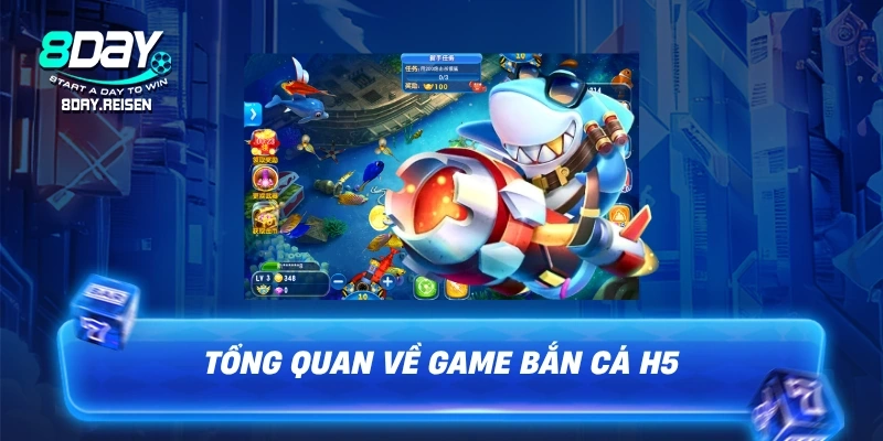 Bắn cá H5 - Chơi Ngay Không Cần Tải, Săn Thưởng Lớn 1 Tổng quan về game bắn cá H5