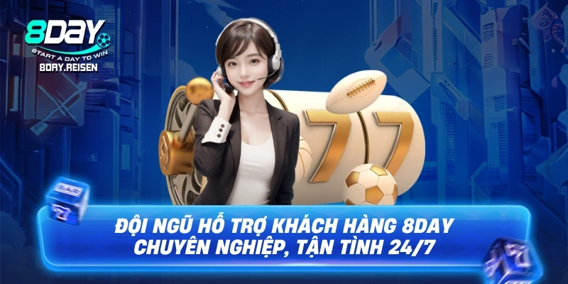 Đội ngũ hỗ trợ khách hàng 8Day chuyên nghiệp, tận tình 24/7