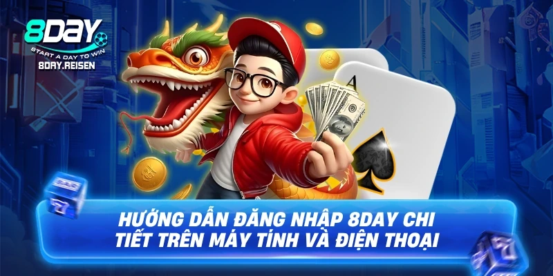 Hướng dẫn đăng nhập 8Day chi tiết trên máy tính và điện thoại