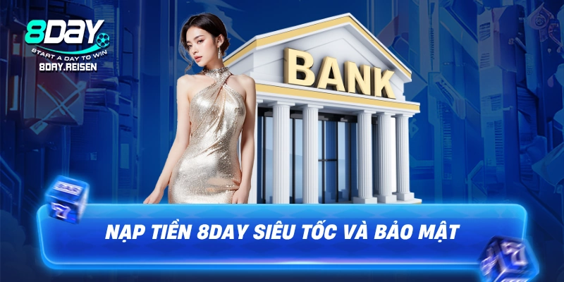 Nạp tiền 8Day siêu tốc và bảo mật