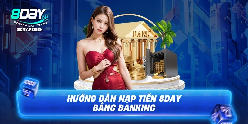 Hướng dẫn nạp tiền 8Day bằng banking