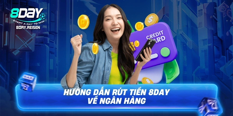 Rút tiền 8Day - Hướng dẫn 4 bước nhanh, tiền về trong 2 phút 2 Hướng dẫn rút tiền 8Day về ngân hàng