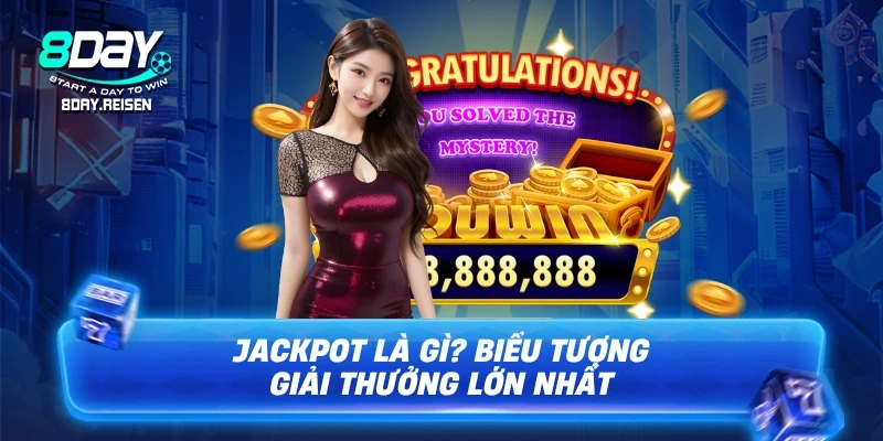 Jackpot là gì? Biểu tượng giải thưởng lớn nhất