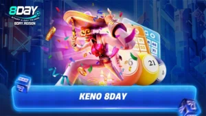 Keno 8Day - Mẹo cược thông minh, thắng nhanh tức thì