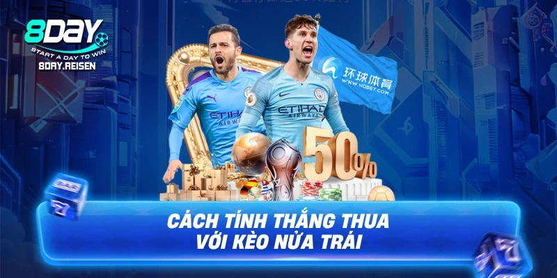 Cách tính thắng thua với kèo nửa trái