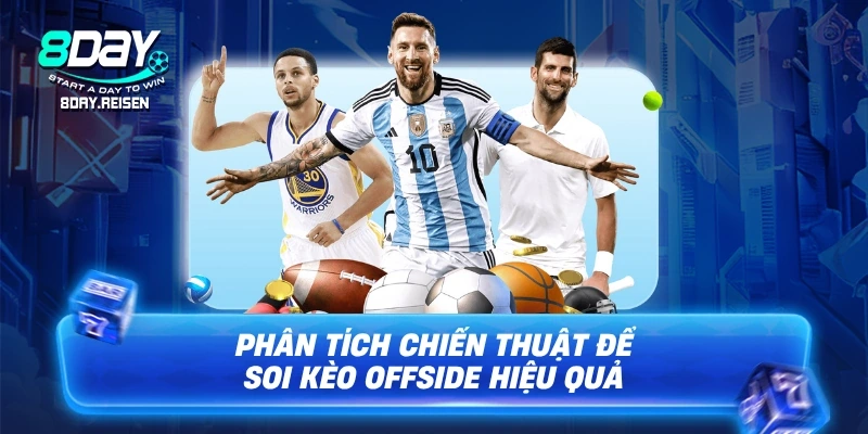 Kèo việt vị - Cách đọc kèo và mẹo soi kèo chuẩn xác nhất 2 Phân tích chiến thuật để soi kèo offside hiệu quả