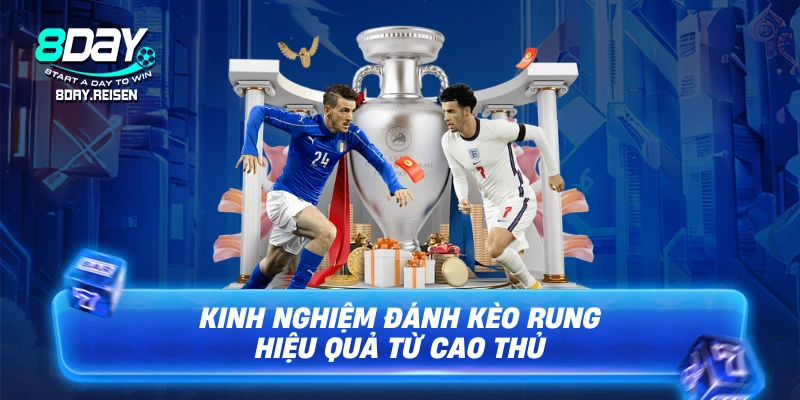 Kinh nghiệm đánh kèo rung hiệu quả từ cao thủ