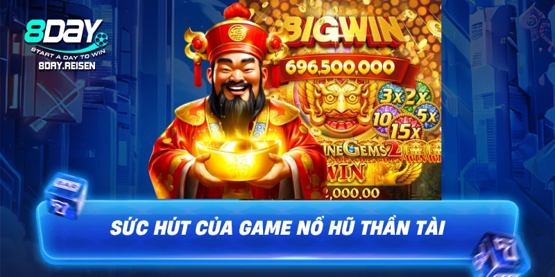 Sức hút của game nổ hũ Thần Tài