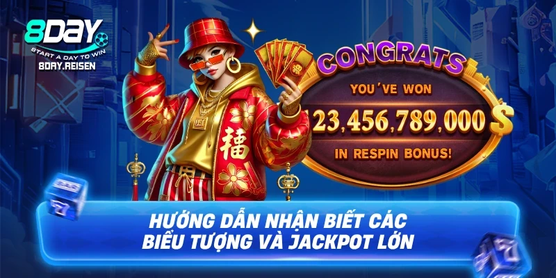 Hướng dẫn nhận biết các biểu tượng và Jackpot lớn