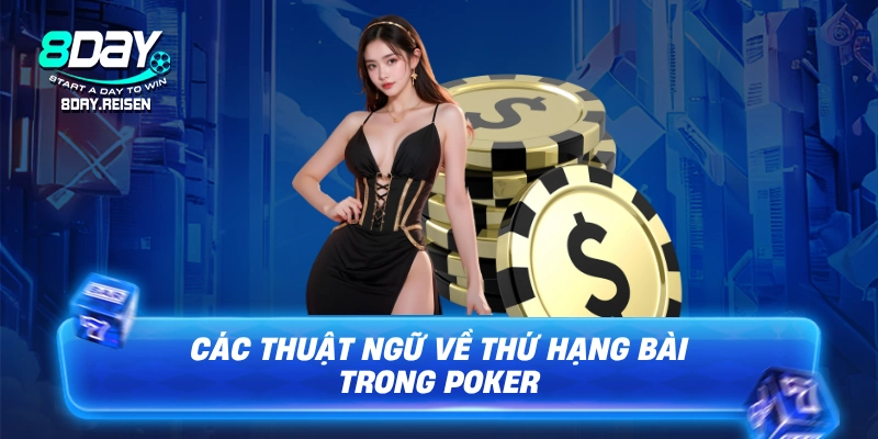 Các thuật ngữ về thứ hạng bài trong Poker