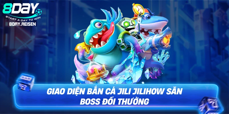 Giao diện Bắn cá JILI JILIHOW săn boss đổi thưởng